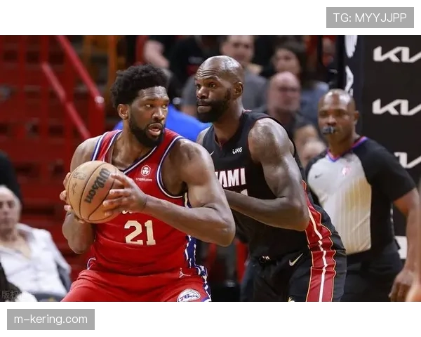 恩比德与阿德巴约爆发冲突，两人均被驱逐，76人主场不敌热火